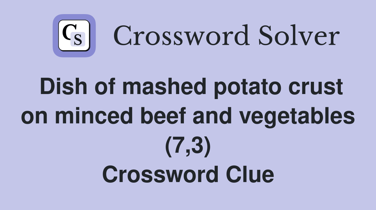 Dish of mashed potato crust on minced beef and vegetables (7,3